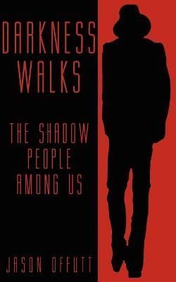 Darkness Walks By Jason Offutt 9781933665375 (Paperback)