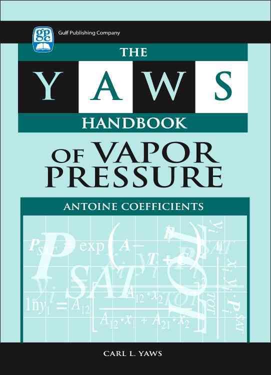 The Yaws Handbook of Vapor Pressure: Antoine Coefficients (Hardback)