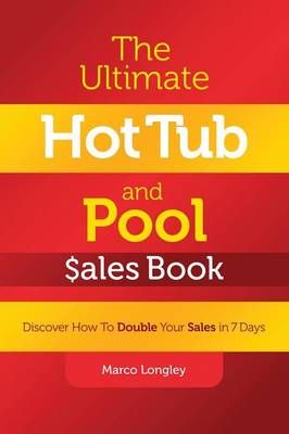 The Ultimate Hot Tub and Pool $Ales Book By Marco Longley (Paperback)