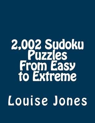2,002 Sudoku Puzzles From Easy to Extreme By Louise Jones (Paperback)