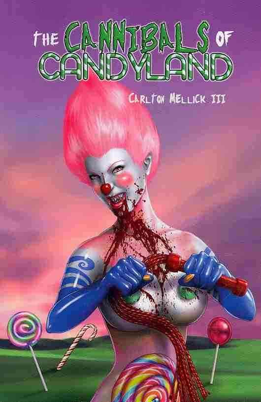 The Cannibals of Candyland By Carlton Mellick III 9781933929859
