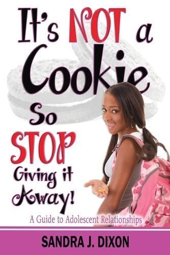 It's NOT a Cookie So STOP Giving it Away! By Dixon 9781933972725