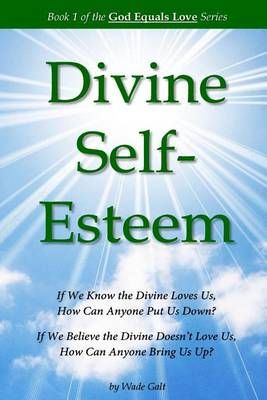 Divine Self-Esteem By Wade Galt 9781934108086 (Paperback)