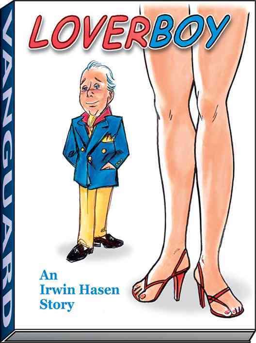 Loverboy: An Irwin Hasen Story By Irwin Hasen 9781934331309