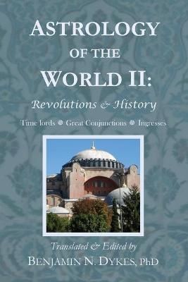 Astrology of the World II By Benjamin N Dykes 9781934586419