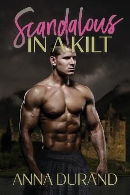 Scandalous in a Kilt By Anna Durand 9781934631959 (Paperback)