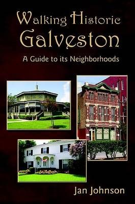 Walking Historic Galveston By Dr Jan, PH.D Johnson 9781934645796