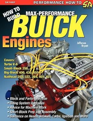 How to Build Max-Performance Buick Engines By Jefferson Bryant