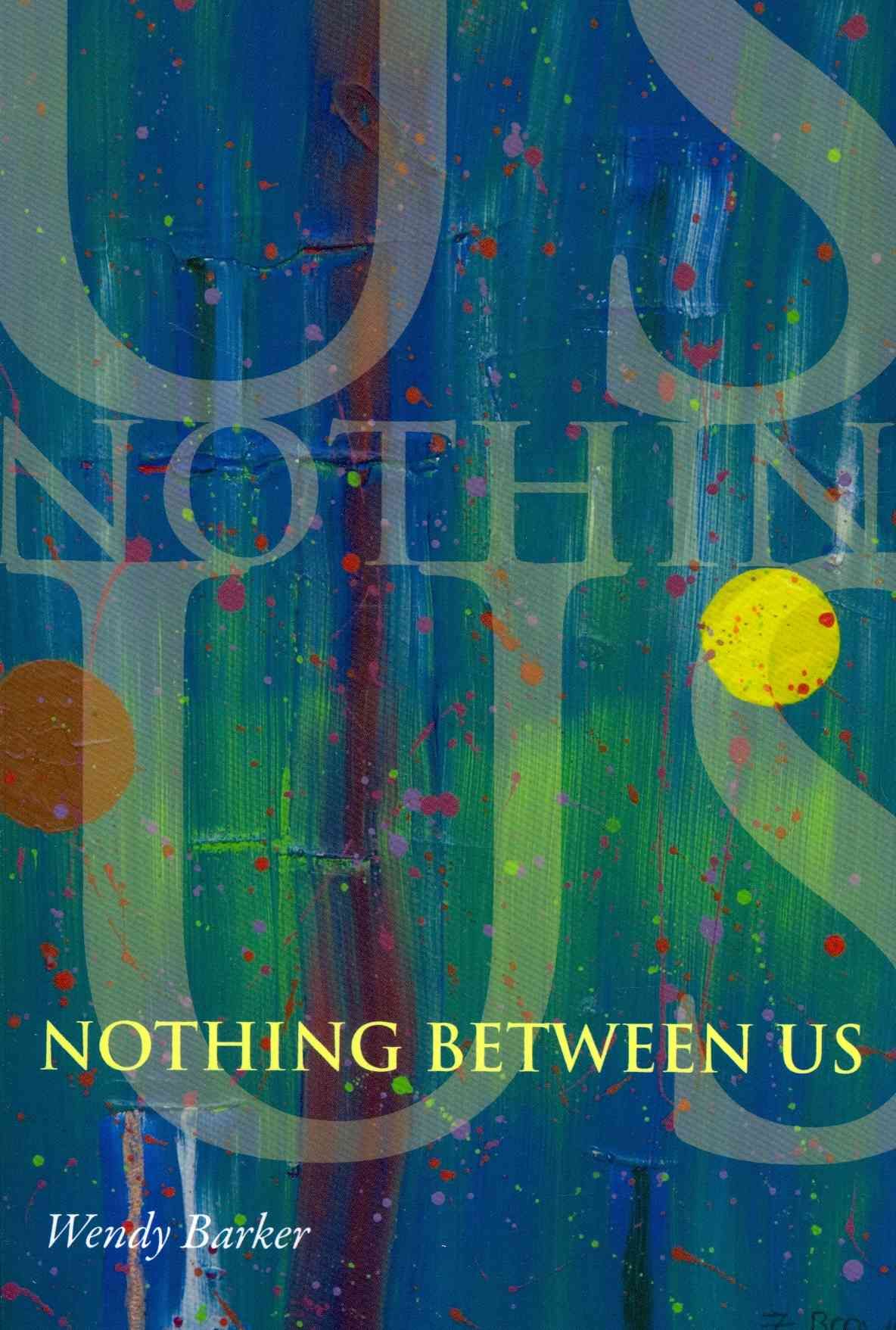 Nothing Between Us By Professor Wendy Barker 9781934832097 (Paperback)