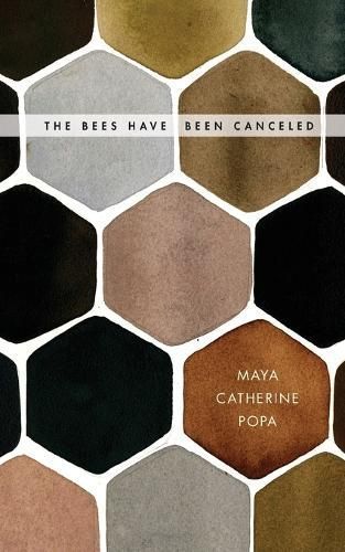 The Bees Have Been Canceled By Maya Catherine Popa 9781934832592