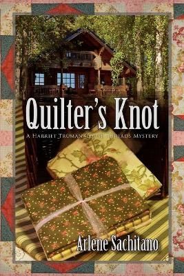 Quilter's Knot By Arlene Sachitano 9781934841105 (Paperback)