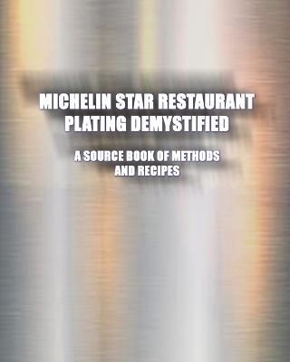 Michelin Star Restaurant Plating Demystified By Greg Easter