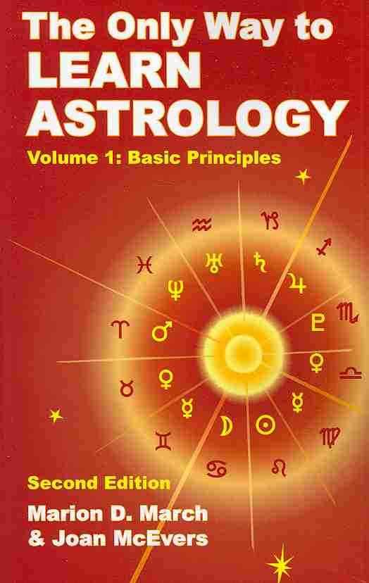 The Only Way to Learn Astrology, Volume 1, Second Edition (Paperback)