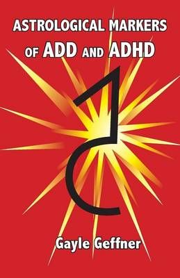 Astrological Markers for ADD and ADHD By Geffner, Gayle 9781934976555