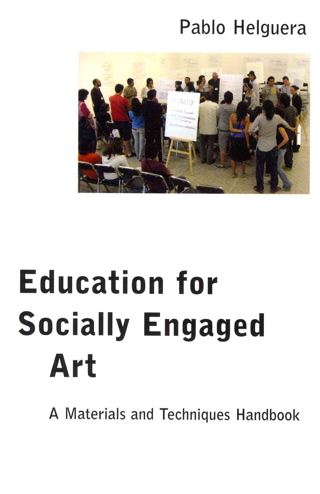 Education for Socially Engaged Art: A Materials and Techniques Handbook