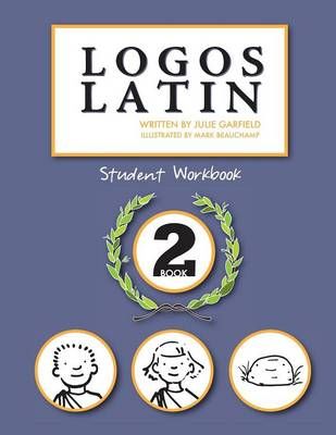 Logos Latin 2 Student Workbook By Garfield, Julie 9781935000259