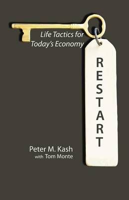 RESTART: Life-Tactics for Today's Economy By Kash, Peter M.