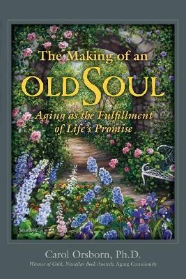 The Making of an Old Soul By Carol Orsborn 9781935052715 (Paperback)