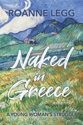 Naked in Greece By Roanne Legg 9781935070825 (Paperback)