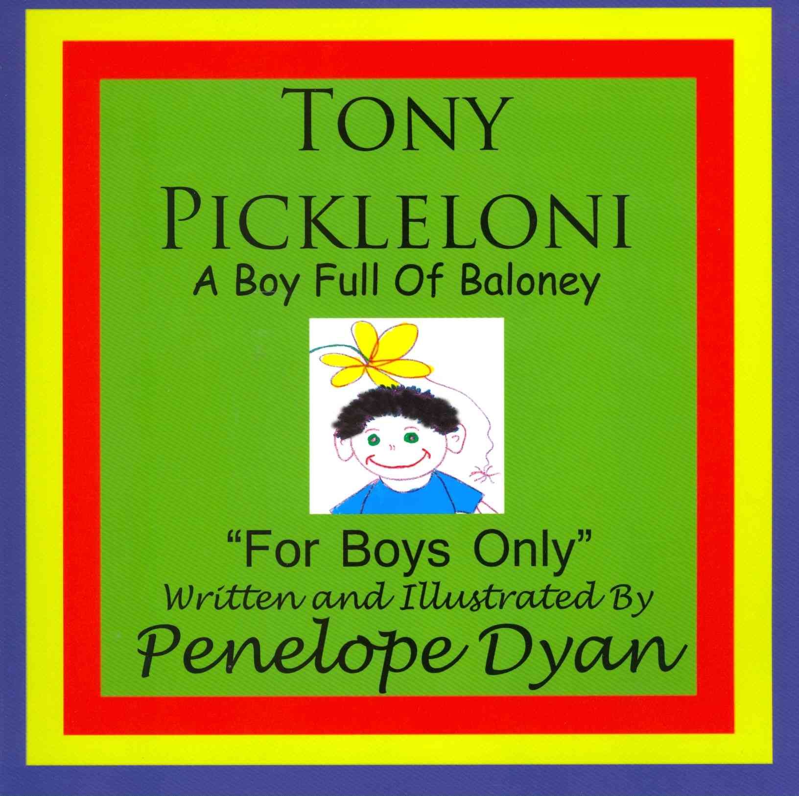 Tony Pickleloni, A Boy Full Of Baloney By Penelope Dyan 9781935118527