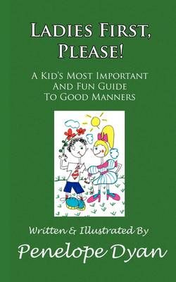 Ladies First, Please! A Kid's Most Important And Fun Guide To Good Manners