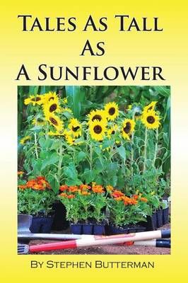 Tales As Tall As A Sunflower By Stephen Butterman 9781935118749