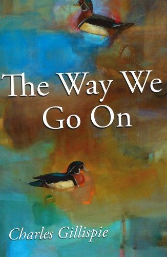 The Way We Go On By Charles Gillispie 9781935218197 (Paperback)