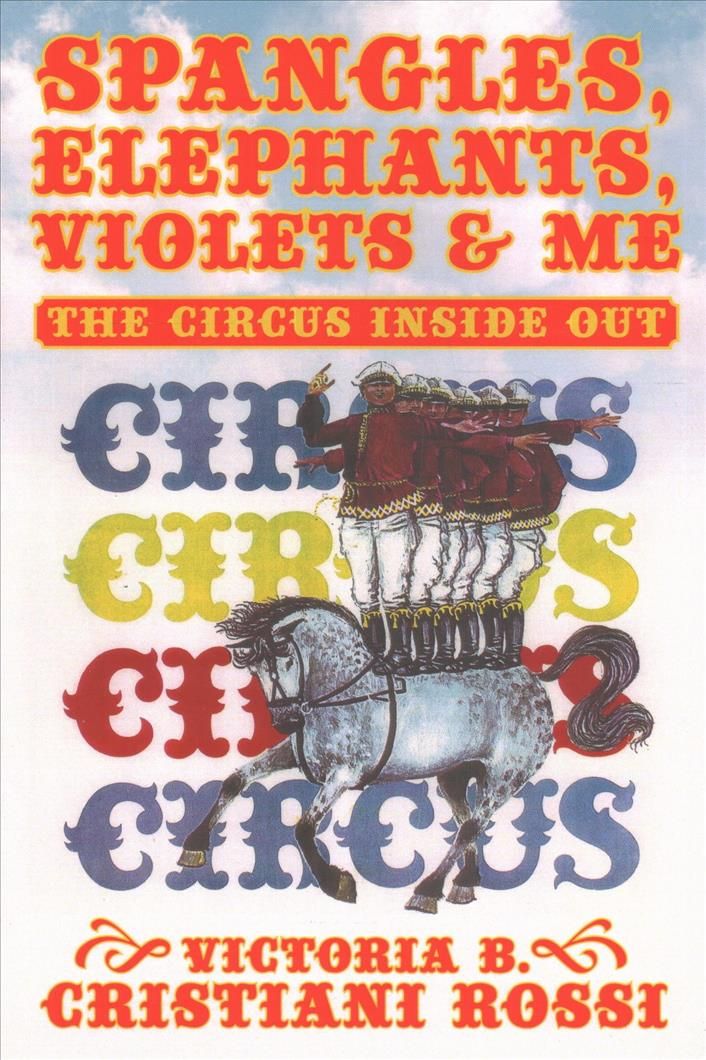 Spangles, Elephants, Violets & Me By Victoria B Cristiani Rossi