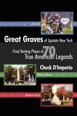 Great Graves of Upstate New York By D'Imperio, Chuck 9781935278306