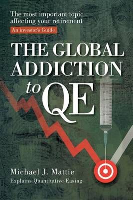 The Global Addiction to Qe By Michael J Mattie 9781935355199
