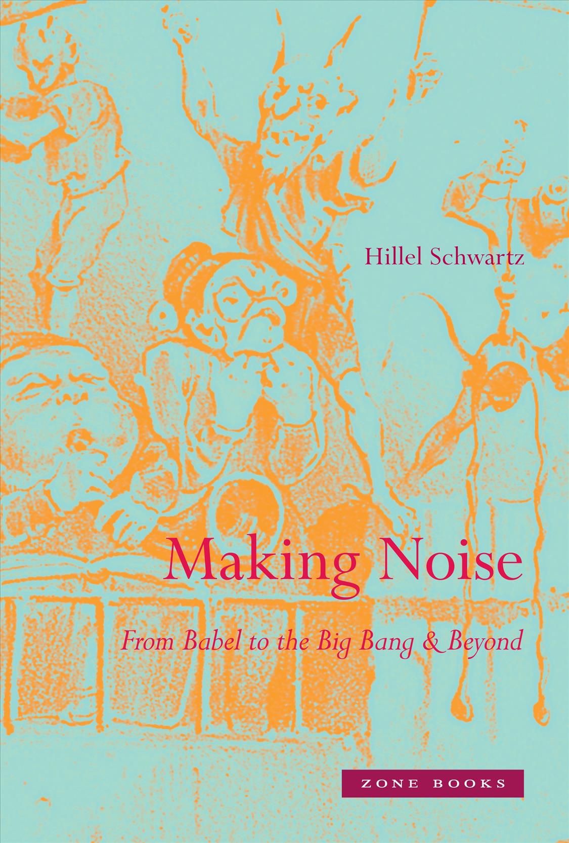 Making Noise By Hillel Schwartz 9781935408123 (Hardback)