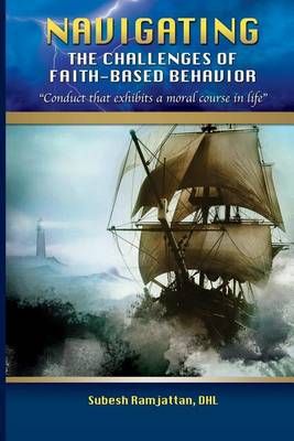 Navigating the Challenges of Faith-Based Behavior By Ramjattan, Subesh