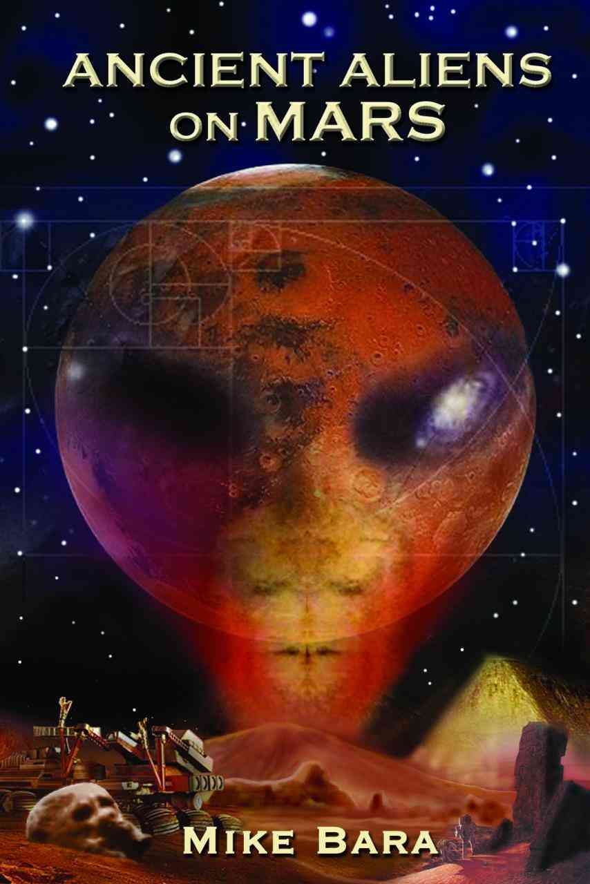 Ancient Aliens on Mars By Michael Bara 9781935487890 (Paperback)
