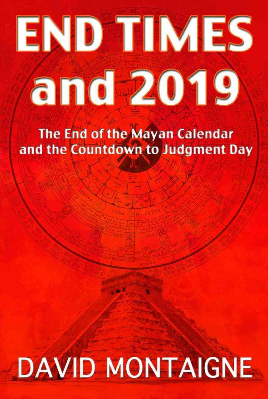 End Times and 2019 By David S. Montaigne 9781935487920 (Paperback)