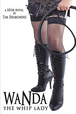 Wanda The Whip Lady By Tim Desmondes 9781935509981 (Paperback)