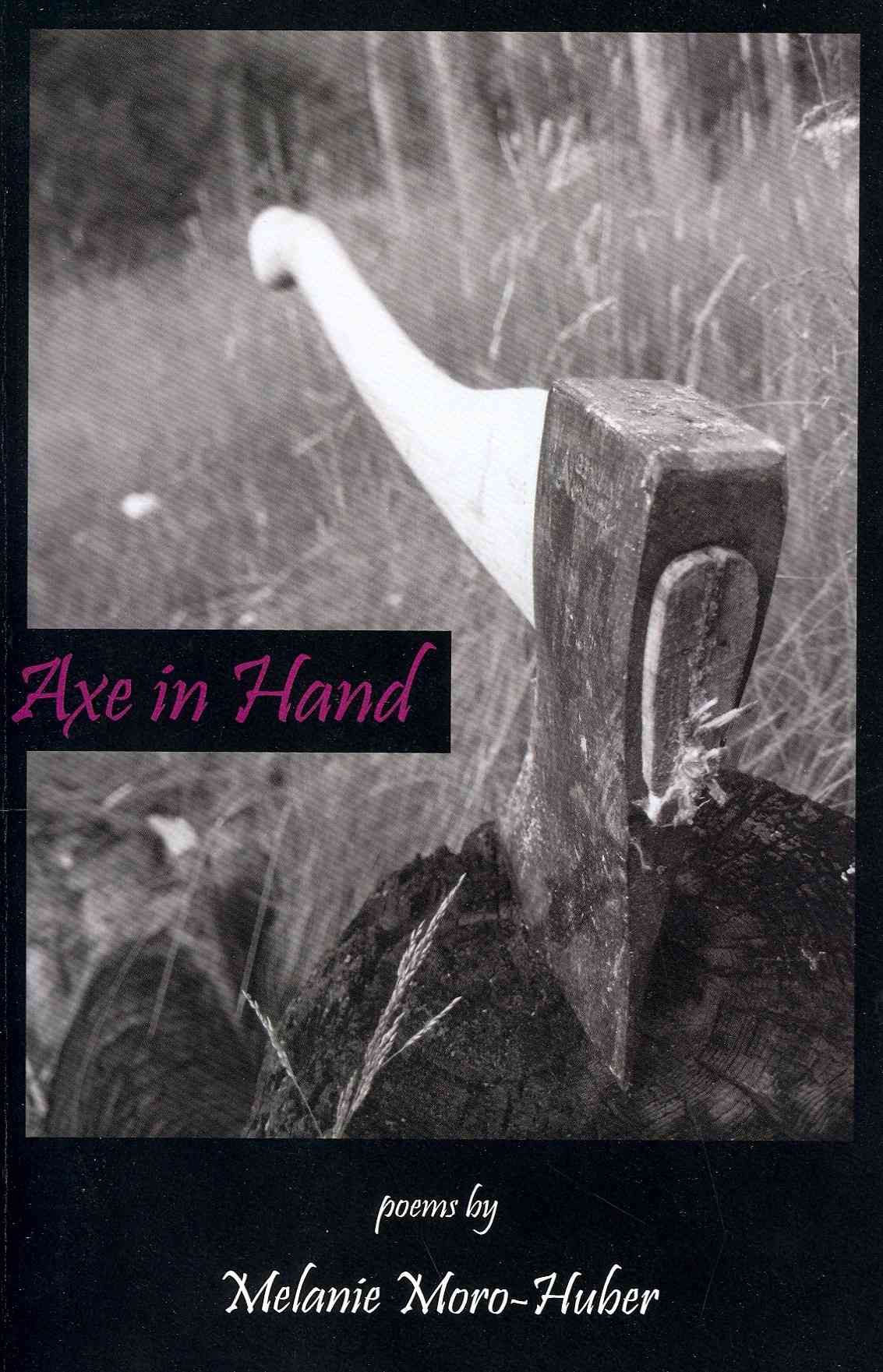 Axe in Hand By Moro-Huber, Melanie 9781935520566 (Paperback)