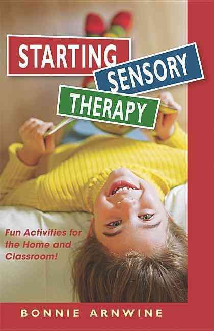 Starting Sensory Therapy By Bonnie Arnwine 9781935567264 (Paperback)