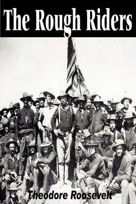 The Rough Riders By Roosevelt, Theodore, IV 9781935785637 (Paperback)