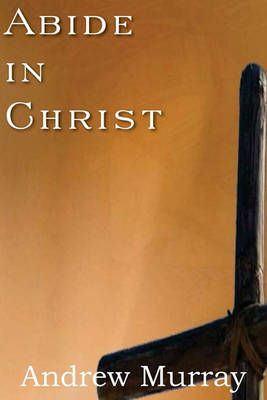 Abide in Christ By Andrew Murray 9781935785866 (Paperback)