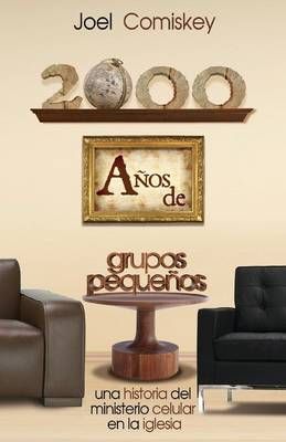 2000 Anos de Grupos Pequenos By Joel Thomas Comiskey 9781935789703