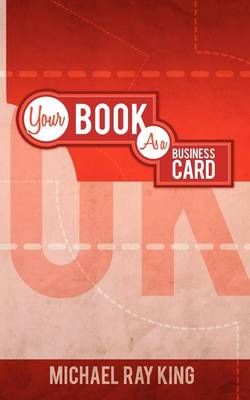 Rock Your Business! Your Book as YOUR Business Card 9781935795780