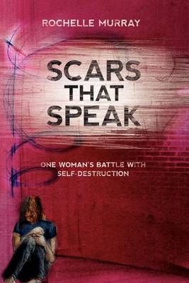 Scars That Speak By Rochelle Murray 9781935909156 (Paperback)