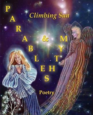 Parables & Myths: Poetry By Sun, Climbing 9781935914822 (Paperback)