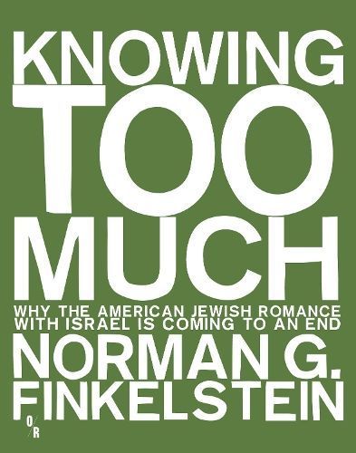 Knowing Too Much By Norman G. Finkelstein 9781935928775 (Paperback)