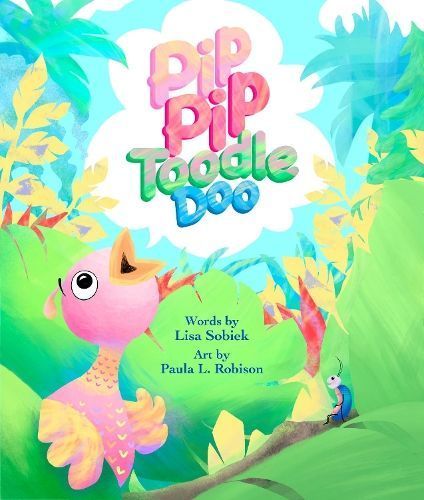 Pip Pip Toodle Doo By Lisa Sobiek (author), Paula L. Robison (artist)