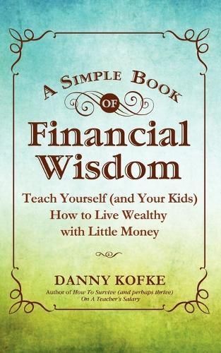 A Simple Book of Financial Wisdom By Danny Kofke 9781936214457