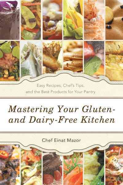 Mastering Your Gluten- And Dairy-Free Kitchen By Chef Einat Mazor