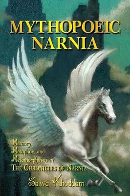 Mythopoeic Narnia By Salwa Khoddam 9781936294114 (Paperback)