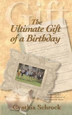 The Ultimate Gift of a Birthday By Cynthia Schrock 9781936343171