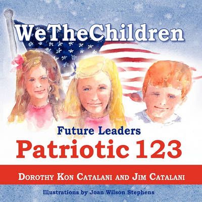 WeTheChildren, Future Leaders - Patriotic 123 By Dorothy Kon Catalani